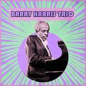 Presenting The Barry Harris Trio