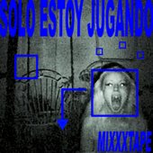 SOLO ESTOY JUGANDO MIXXXTAPE