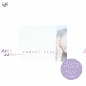 POCKET PARK (2023 mix)