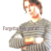 Fargetta - You Got It! (May 16, 1997)