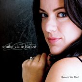 EMILIE-CLAIRE BARLOW 2009 Haven't We Met