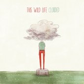 This Wild Life - Clouded (Deluxe Edition).jpg