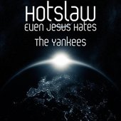 HotSlaw ( Even Jesus Hates The Yankees ) 