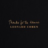 Album cover for “Thanks for the Dance” by Leonard Cohen