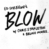 BLOW - Ed Sheeran/Chris Stapleton/Bruno Mars