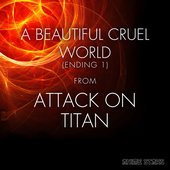 A Beautiful Cruel World (Ending 1) [From "Attack on Titan"]