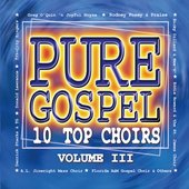 Pure Gospel - 10 Top Choirs - Volume 3