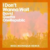 I Don't Wanna Wait (Miss Monique Remix) - Single