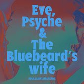 Eve, Psyche & the Bluebeard’s wife (Rina Sawayama Remix) - Single