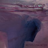 MOTHS​/​/​HAUNTER