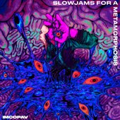 Slowjams For A Metamorphosis