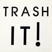 TRASH IT!