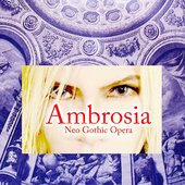 Ambrosia - NEO GOTHIC OPERA -