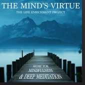 The Mind's Virtue (Music for Mindfulness & Deep Meditation)