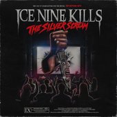 ICE NINE KILLS - THE SILVER SCREAM