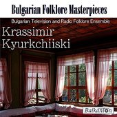 Krassimir Kyurkchiiski: Bulgarian Folklore Masterpieces
