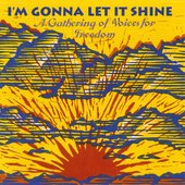 I'm Gonna Let It Shine: A Gathering of Voices for Freedom