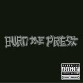 Burn the Priest - Burn the Priest