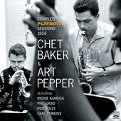 Complete Playboys Sessions 1956: Chet Baker & Art Pepper