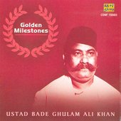 Golden Milestones-Ustad Bade Ghulam Ali Khan
