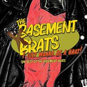 I Just Wanna Be a Brat! (The Best of the Basement Brats)