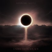Birds Die Alone - Under the black sun (2017)