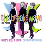 The Breakaways And Friends: That's How It Goes - The Pye Anthology