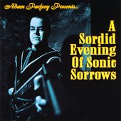 Adam Parfrey Presents: A Sordid Evening of Sonic Sorrows