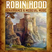 Robin Hood - Renaissance & Medieval Music