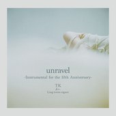 unravel (Instrumental for the 10th Anniversary)