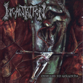 Incantation - Onward To Golgotha.png