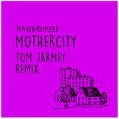 Mothercity (Tom Jarmey Remix)