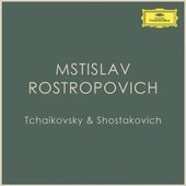 Mstislav Rostropovich - Tchaikovsky & Shostakovich