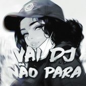 Vai DJ Não Para - Single