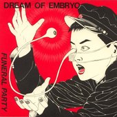 Funeral Party - Dream of Embryo