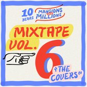 Mansions and Millions Mixtape Vol. 6 - The Covers [Explicit]