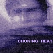 Choking Heat