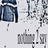 nothing 2 say