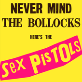 Never Mind the Bollocks Here's the Sex Pistols