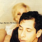 The Dope, the Lies, the Vaseline