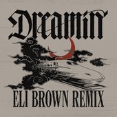 Dreamin (feat. Daya) [Eli Brown Remix] - Single
