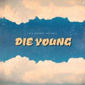 DIE YOUNG