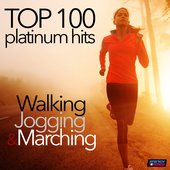 Top 100 Platinum Hits Walking Jogging And Marching 100-130 BPM (Unmixed Workout Fitness Hits for Walking, Jogging & Marching)