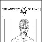 <<the anxiety of love .>>