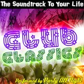The Soundtrack To Your Life: Club Classics