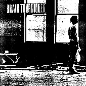 BRAIN TOURNIQUET / DELIRIANT NERVE