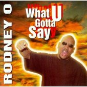 Rodney O - What U Gotta Say. 1997