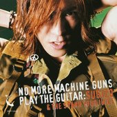 No More Machine Guns Play the Guitar