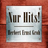 Herbert Ernst Groh - Nur Hits!