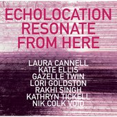 ECHOLOCATION: Resonate From Here